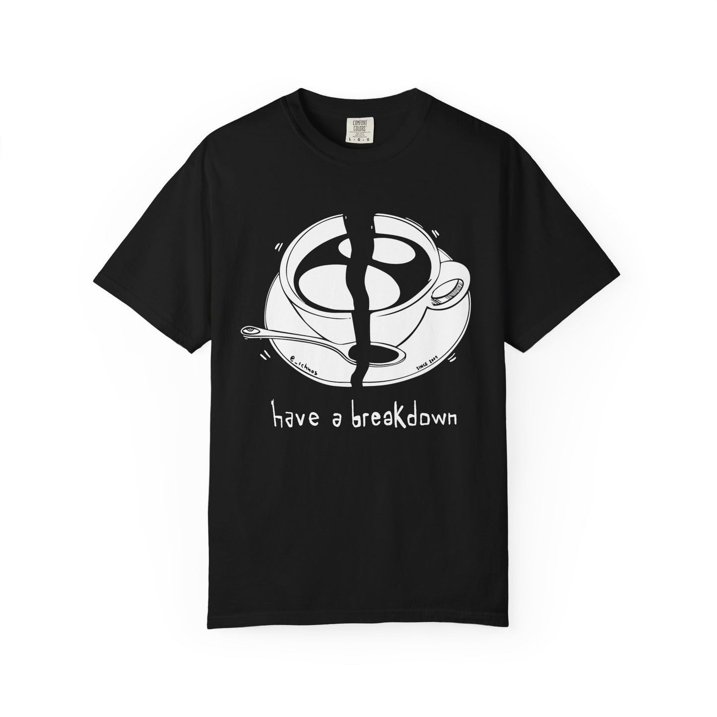 HAVE A BREAKDOWN - T-shirt 100% cotton